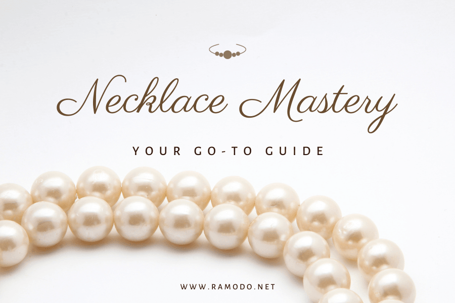 Adorn Yourself: The Ultimate Guide to Choosing the Perfect Necklace 