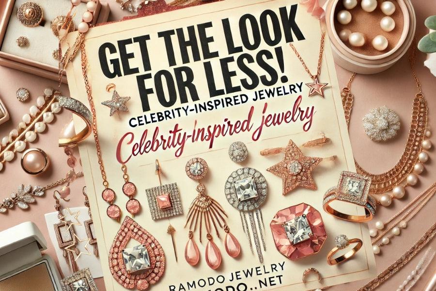 Get the Look for Less! Celebrity-Inspired Jewelry at RAMODO.NET